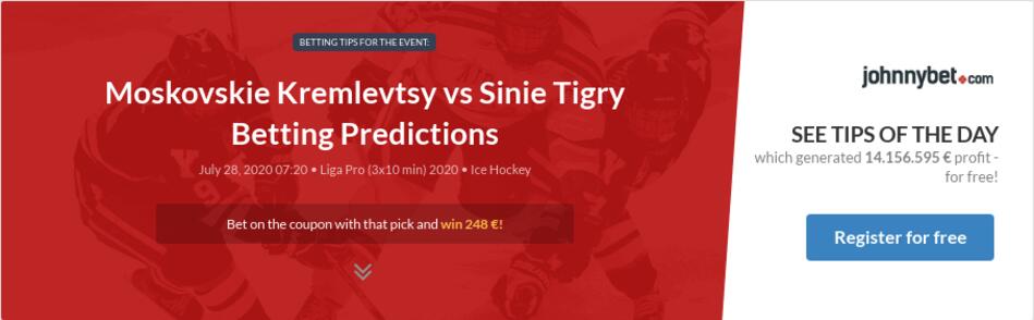 Moskovskie Kremlevtsy Vs Sinie Tigry Betting Predictions Tips Odds Previews 2020 07 27 By Grzich76