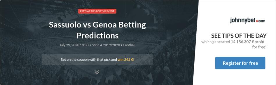 Sassuolo Vs Genoa Betting Predictions Tips Odds Previews 2020 07 29 By Picksparleys
