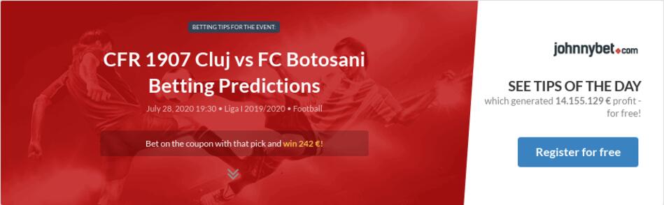Cfr 1907 Cluj Vs Fc Botosani Betting Predictions Tips Odds Previews 2020 07 28 By Jaime Miro