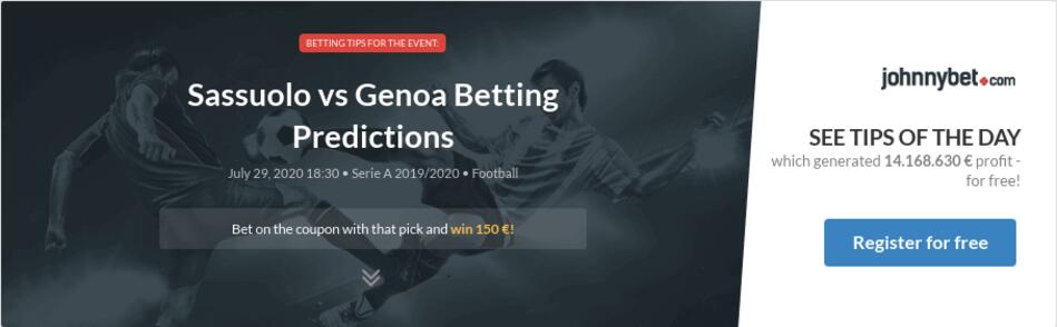 Sassuolo Vs Genoa Betting Predictions Tips Odds Previews 2020 07 29 By Marco