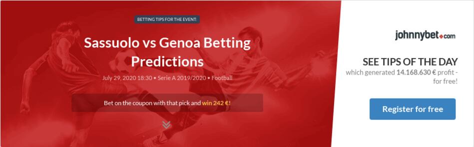 Sassuolo Vs Genoa Betting Predictions Tips Odds Previews 2020 07 29 By King Kinyati