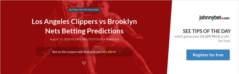 Los Angeles Clippers vs Brooklyn Nets Betting Predictions, Tips, Odds, Previews - 2020-08-09 ...