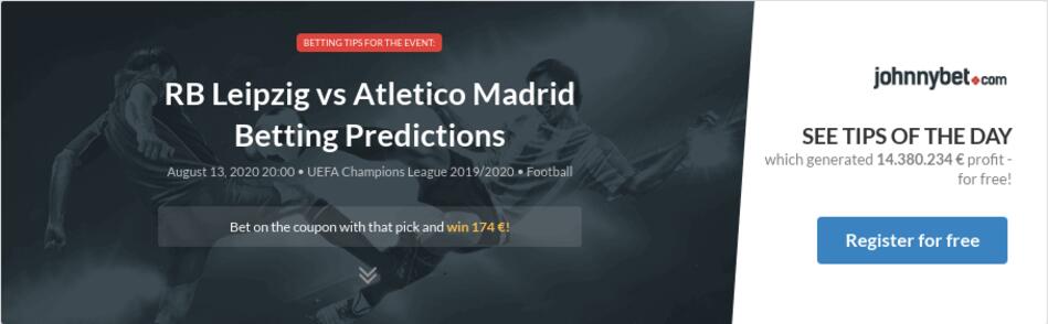 Rb Leipzig Vs Atletico Madrid Betting Predictions Tips Odds