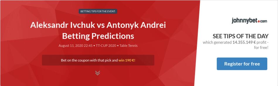 Aleksandr Ivchuk Vs Antonyk Andrei Betting Predictions Tips Odds Previews 2020 08 11 By Venhitman