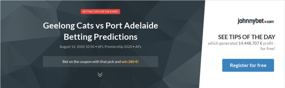 Geelong Cats Vs Port Adelaide Betting Predictions Tips Odds Previews 2020 08 14 By Zhubiitis