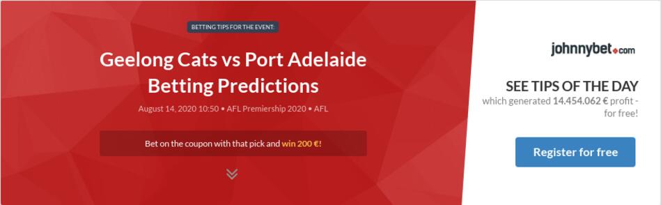 Geelong Cats Vs Port Adelaide Betting Predictions Tips Odds Previews 2020 08 14 By Jaime Miro