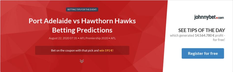 Port Adelaide Vs Hawthorn Hawks Betting Predictions Tips Odds Previews 2020 08 21 By Zhubiitis