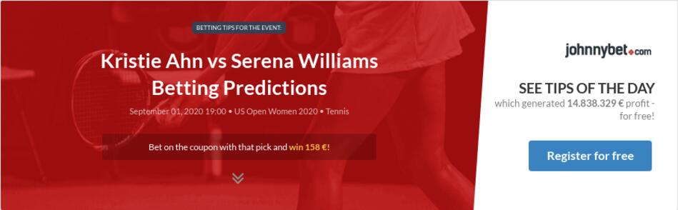 Kristie Ahn Vs Serena Williams Betting Predictions Tips Odds Previews 2020 09 01 By Emfermou5