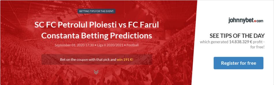 Sc Fc Petrolul Ploiesti Vs Fc Farul Constanta Betting Predictions Tips Odds Previews 2020 09 01 By Chavobets