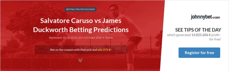 Salvatore Caruso Vs James Duckworth Betting Predictions Tips Odds Previews 2020 09 01 By Wolverine