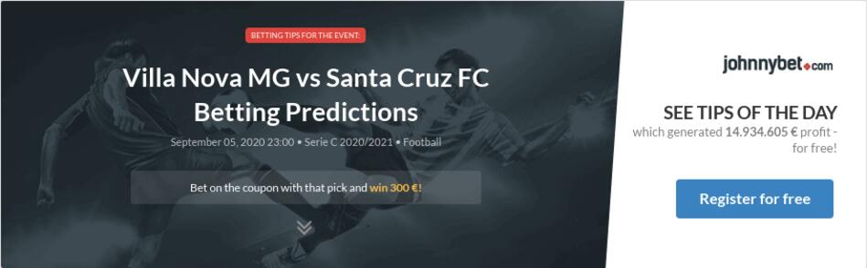 Villa Nova Mg Vs Santa Cruz Fc Betting Predictions Tips Odds Previews 09 05 By Drako