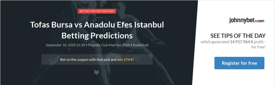 Tofas Bursa Vs Anadolu Efes Istanbul Betting Predictions Tips Odds Previews 2020 09 10 By Zhubiitis