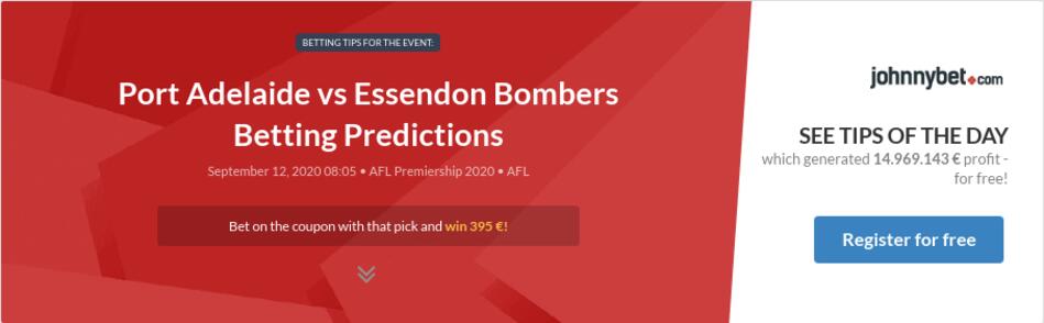 Port Adelaide Vs Essendon Bombers Betting Predictions Tips Odds Previews 2020 09 12 By Fizz06