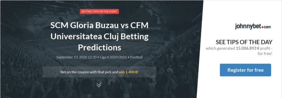 Scm Gloria Buzau Vs Cfm Universitatea Cluj Betting Predictions Tips Odds Previews 2020 09 13 By Lodbrock