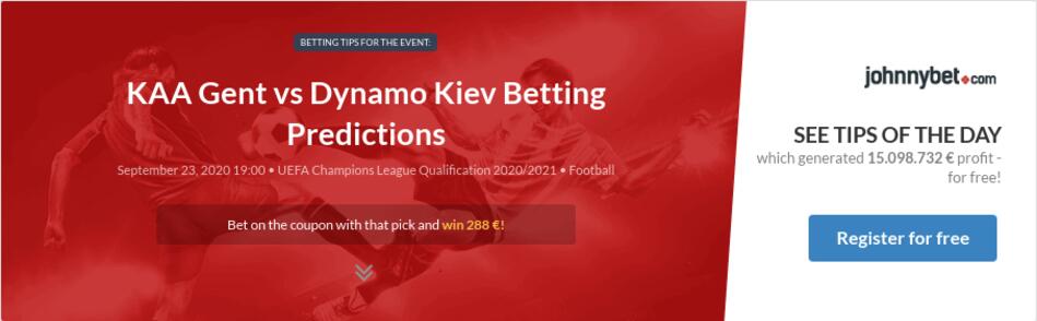 Kaa Gent Vs Dynamo Kiev Betting Predictions Tips Odds Previews 2020 09 23 By Lilisor
