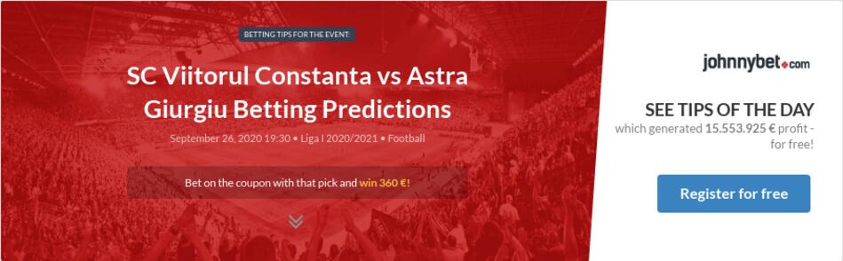 Sc Viitorul Constanta Vs Astra Giurgiu Betting Predictions Tips Odds Previews 2020 09 26 By Arxondas
