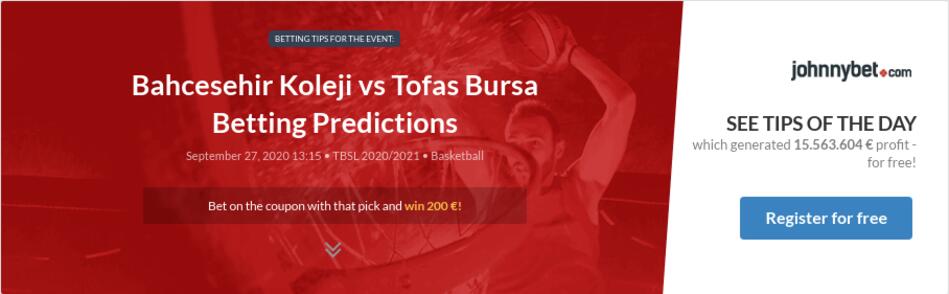 Bahcesehir Koleji Vs Tofas Bursa Betting Predictions Tips Odds Previews 2020 09 27 By Monteiro12