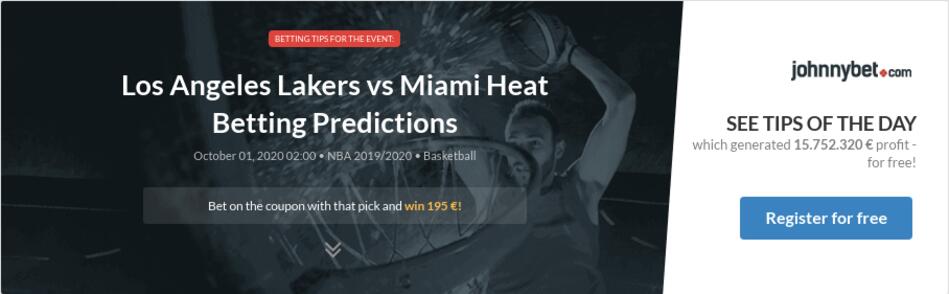 Los Angeles Lakers Vs Miami Heat Betting Predictions Tips Odds Previews 2020 09 30 By Grzich76