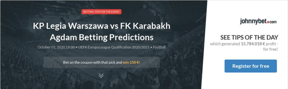 Kp Legia Warszawa Vs Fk Karabakh Agdam Betting Predictions Tips Odds Previews 2020 10 01 By Chavobets