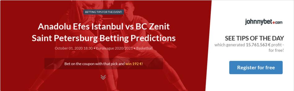Anadolu Efes Istanbul Vs Bc Zenit Saint Petersburg Betting Predictions Tips Odds Previews 2020 10 01 By Bilbaobetis
