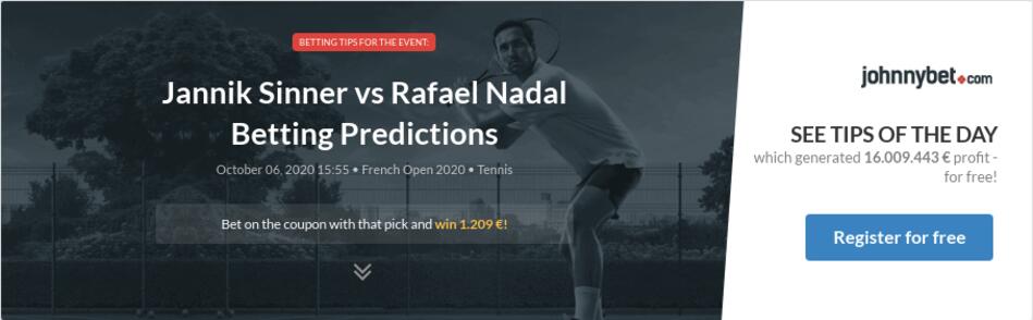 Jannik Sinner Vs Rafael Nadal Betting Predictions Tips Odds Previews 2020 10 06 By Tiresia
