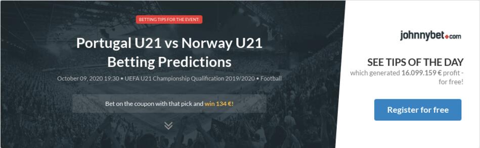 Portugal U21 Vs Norway U21 Betting Predictions Tips Odds Previews 2020 10 09 By Tennislover