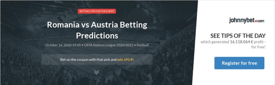 Romania Vs Austria Betting Predictions Tips Odds Previews 2020 10 14 By Protipsterpt