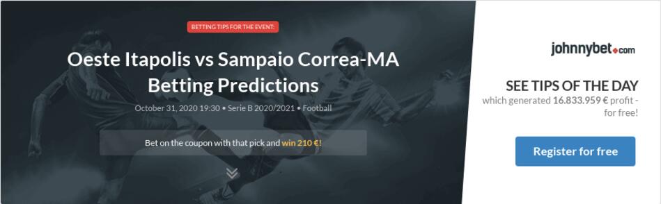 Oeste Itapolis Vs Sampaio Correa Ma Betting Predictions Tips Odds Previews 2020 10 31 By Naseto78