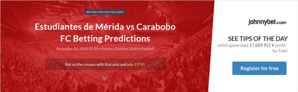 Estudiantes De Merida Vs Carabobo Fc Betting Predictions Tips Odds Previews 2020 11 25 By Cowden