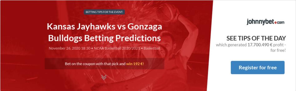 Kansas Jayhawks Vs Gonzaga Bulldogs Betting Predictions Tips Odds Previews 2020 11 26 By Imjonny