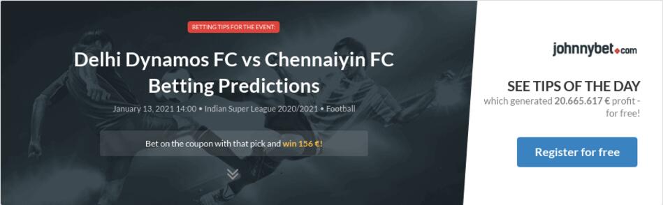 Delhi Dynamos Fc Vs Chennaiyin Fc Betting Predictions Tips Odds Previews 2021 01 13 By Hlias73 Daniel lahlimpuia (16th minute), bikramjit singh (78th) and nandhakumar sekar (82nd) scored a goal each for delhi dynamos. johnnybet