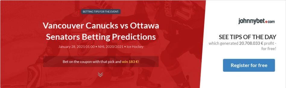 Vancouver Canucks vs Ottawa Senators Betting Predictions, Tips, Odds, Previews - 2021-01-27 - by ...