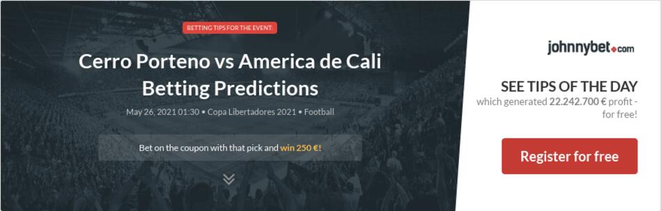 Cerro Porteno vs America de Cali Betting Predictions, Tips ...