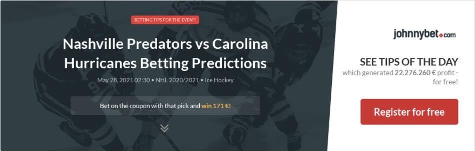 Nashville Predators vs Carolina Hurricanes Betting Predictions, Tips, Odds, Previews - 2021-05 ...