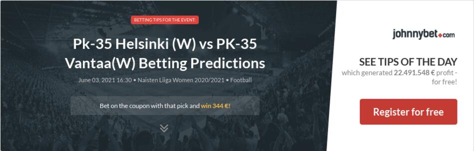 Pk 35 Helsinki W Vs Pk 35 Vantaa W Betting Predictions Tips Odds Previews 21 06 03 By Zhinfuncvn Pk 35 Helsinki W Vs Pk 35 Vantaa W Betting Predictions Tips Odds Previews 21 06 03 By Zhinfuncvn