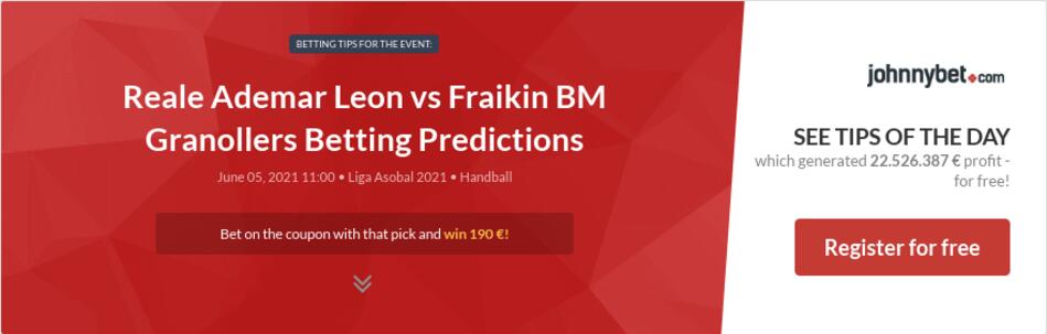 Reale Ademar Leon vs Fraikin BM Granollers Betting Predictions, Tips, Odds, Previews - 2021-06 ...