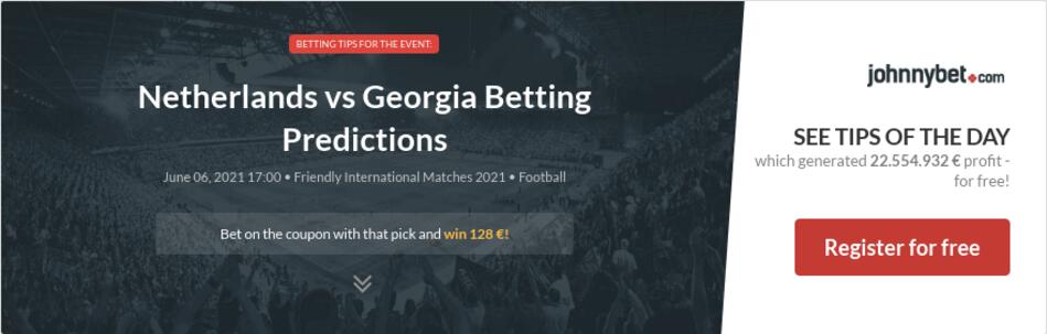 Netherlands vs Georgia Betting Predictions, Tips, Odds ...