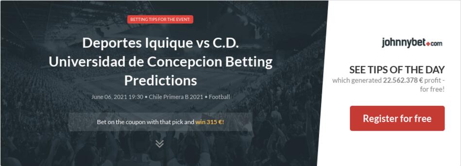 Deportes Iquique vs C.D. Universidad de Concepcion Betting ...