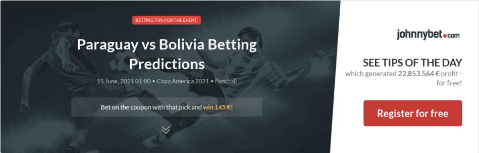 Paraguay vs Bolivia Betting Predictions, Tips, Odds ...