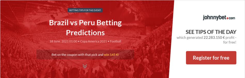 Brazil vs Peru Betting Predictions, Tips, Odds, Previews ...