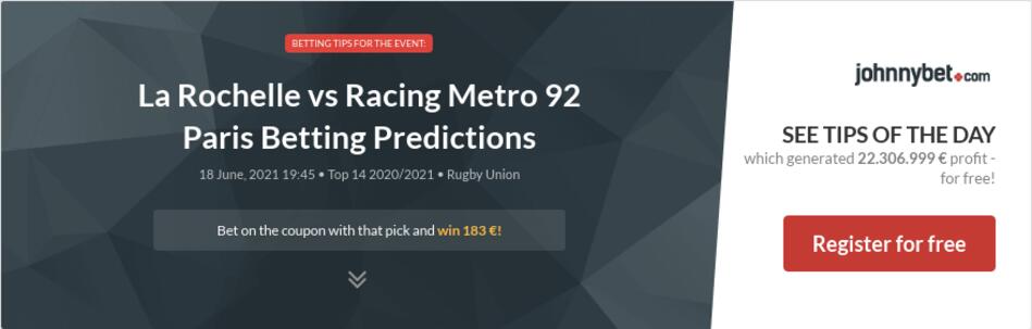 La Rochelle vs Racing Metro 92 Paris Betting Predictions ...