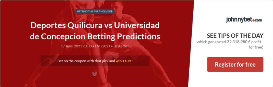 Deportes Quilicura vs Universidad de Concepcion Betting ...
