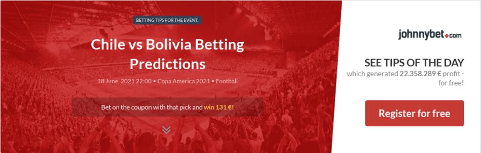 Chile vs Bolivia Betting Predictions, Tips, Odds, Previews ...