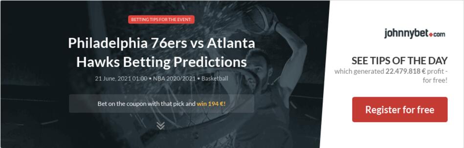 Philadelphia 76ers vs Atlanta Hawks Betting Predictions ...