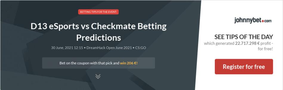 D13 eSports vs Checkmate Betting Predictions