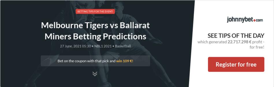 Melbourne Tigers vs Ballarat Miners Betting Predictions