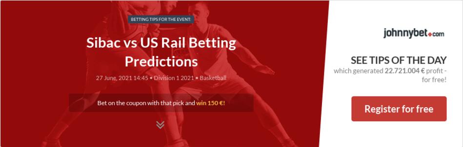 Sibac vs US Rail Betting Predictions