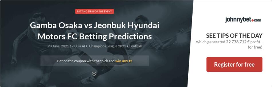 Gamba Osaka Vs Jeonbuk Hyundai Motors Fc Betting Predictions Tips Odds Previews 21 06 28 By Jarecczak Gamba Osaka Vs Jeonbuk Hyundai Motors Fc Betting Predictions Tips Odds Previews 21 06 28 By Jarecczak