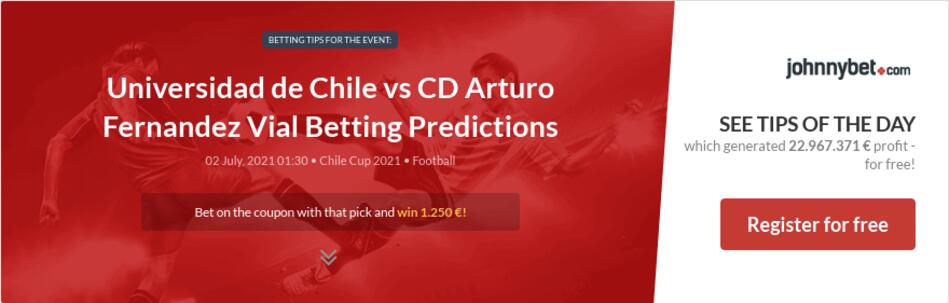 Universidad de Chile vs CD Arturo Fernandez Vial Betting ...