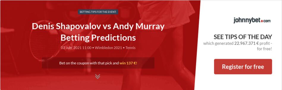 Denis Shapovalov vs Andy Murray Betting Predictions, Tips ...